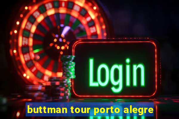 buttman tour porto alegre